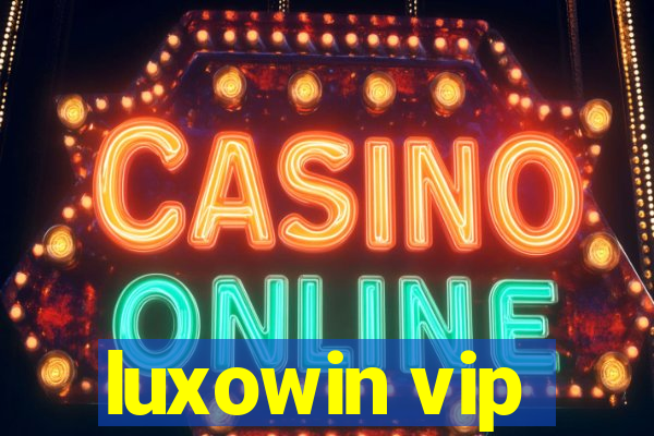 luxowin vip